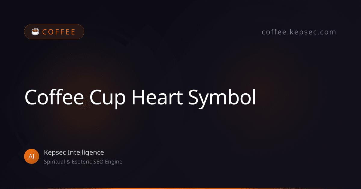 Coffee Cup Heart Meaning: Love & Tasseography Symbol Guide